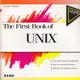 The First Book of UNIX Quick Start Easy Read and Reference