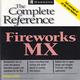 The Complete Reference Fireworks MX Full coverage of all the new features