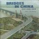 Bridges in China Old and New Illustrated with 50 photographs, presents facets of developing China