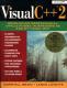 Visual C++ 2: Developing Professional Applications In Windows 95 and NT Using MFC