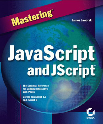 Mastering JavaScript and JScript - James Jaworski - 1999 - Paperback - Sybex