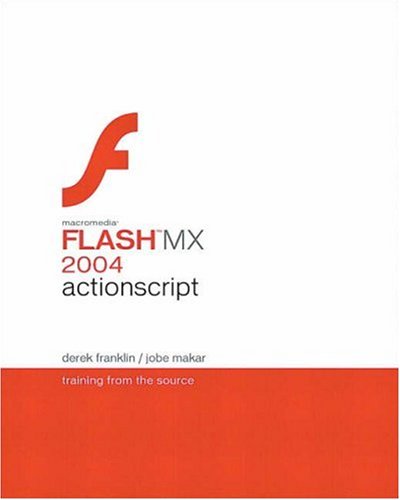 Macromedia Flash MX 2004 ActionScript: Training from the Source - Derek Franklin / Jobe Makar - 2004 - Paperback - MacroMedia Press