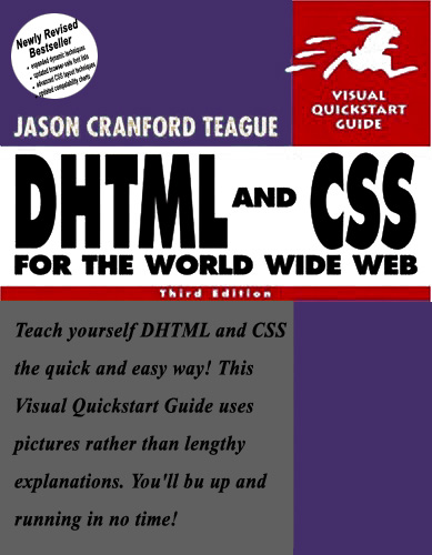 DHTML and CSS for the World Wide Web, Third Edition (Newly Revised Bestseller) - Jason Cranford Teague - 3rd Edition - 2004 - Paperback - Peachpit Press