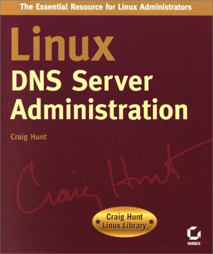 Linux DNS Server Administration (Craig Hunt Linux Library) - Craig Hunt - 2000 - Paperback - Sybex