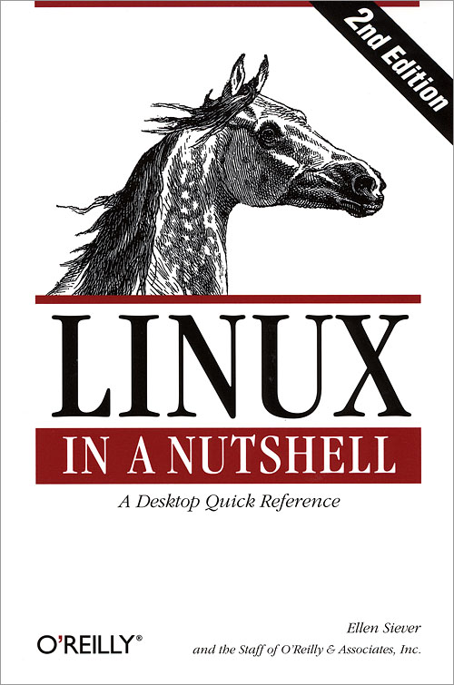 Linux in a Nutshell, 2nd Edition - Ellen Siever - 2nd Edition - 1999 - Paperback - OReilly