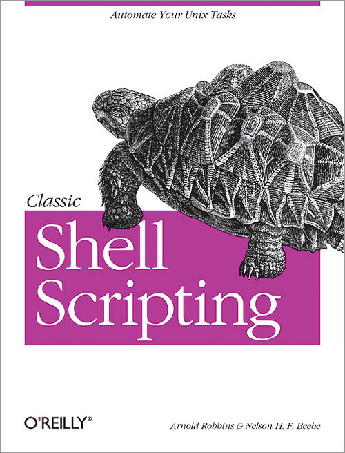 Classic Shell Scripting - Arnold Robbins / Nelson H.F. Beebe - 1st Edition - 2005 - Paperback - OReilly