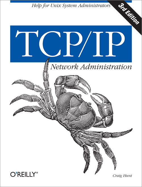 TCP/IP Network Administration, 3rd Edition - Craig Hunt - 3rd Edition - 2002 - Paperback - OReilly