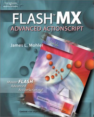 Flash MX: Advanced ActionScript - James L Mohler / Nishant Kothary - 2000 - Paperback - Thompson