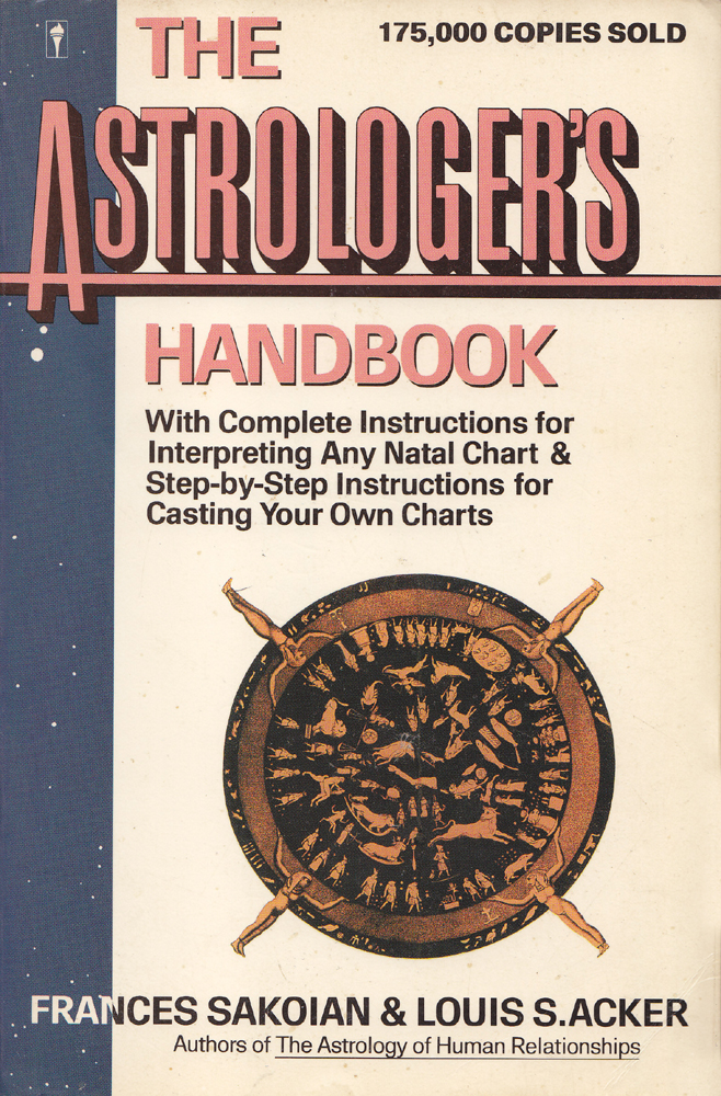 The Astrologers Handbook - Frances Sakoian ^ Louis S. Acker - 1989 - Paperback - Harper & Row, Publishers