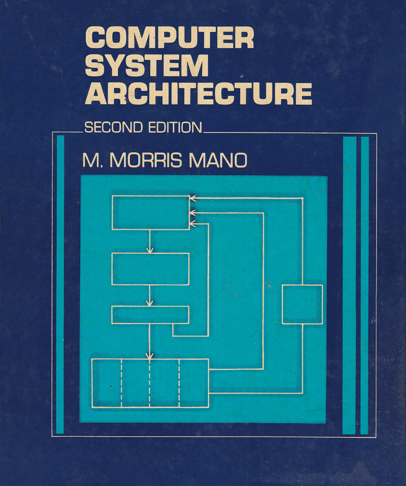 Computer System Architecture Learn Computer Organization, Design, and Programming - Mano M Morris - Second - 1982 - Hardcover - Prentice-Hall