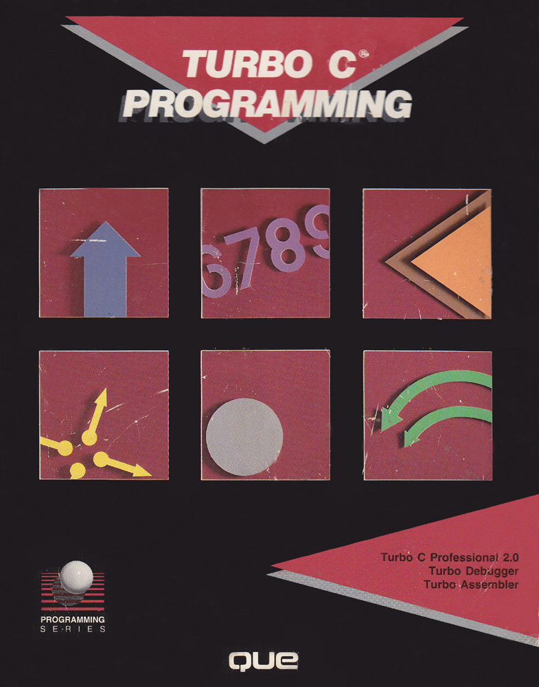 Turbo C Programming - Turbo C Professional 2.0 Turbo  Debugger Turbo  Assembler - Alan C. Plantz ^ William M. Brown ^ Michael Yester ^ Lee Atkinson - 1989 - Paperback - Que