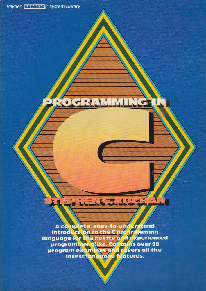 Programming in C - A Complete, Easy-to-understand introduction to the C Programming Language - Stephen G Kochan - 1983 - Paperback - Hayden Ook Company