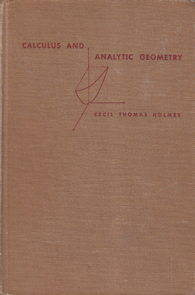 Calculus and Analytic Geometry - Cecil Thomas Holmes - 1950 - Hardcover - Mcgraw-hill Book Company, Inc,