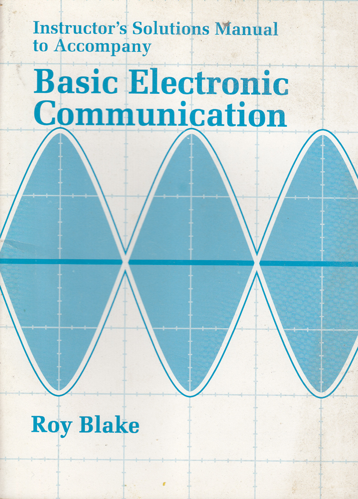 Basic Electronic Communication - Instructor's Solutions Manual to Accompany - Roy Blake - 1993 - Hardcover - West Publishing Company