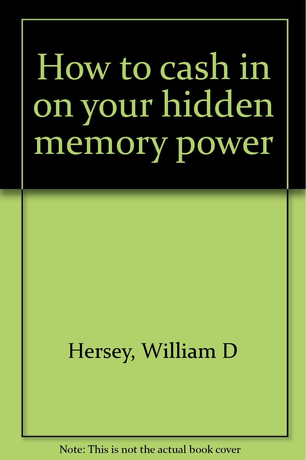 How to cash in on your hidden memory power (Hardcover) 1965 - William D. Hershey - 1965 - Hardcover - Prentis Hall