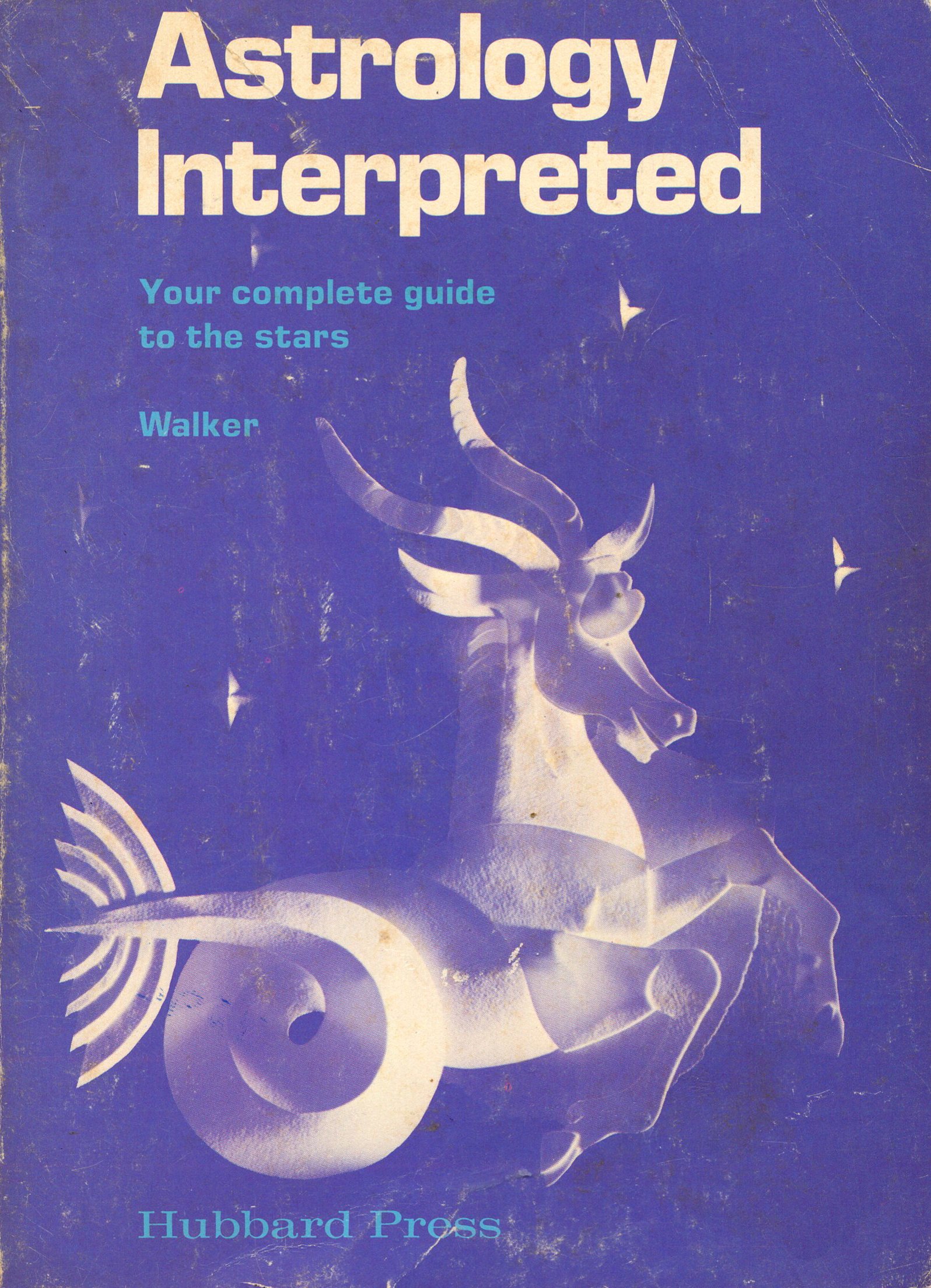 Astrology Interpreted - Your complete guide to the stars - Walker - 1973 - Paperback - Hubbard Press