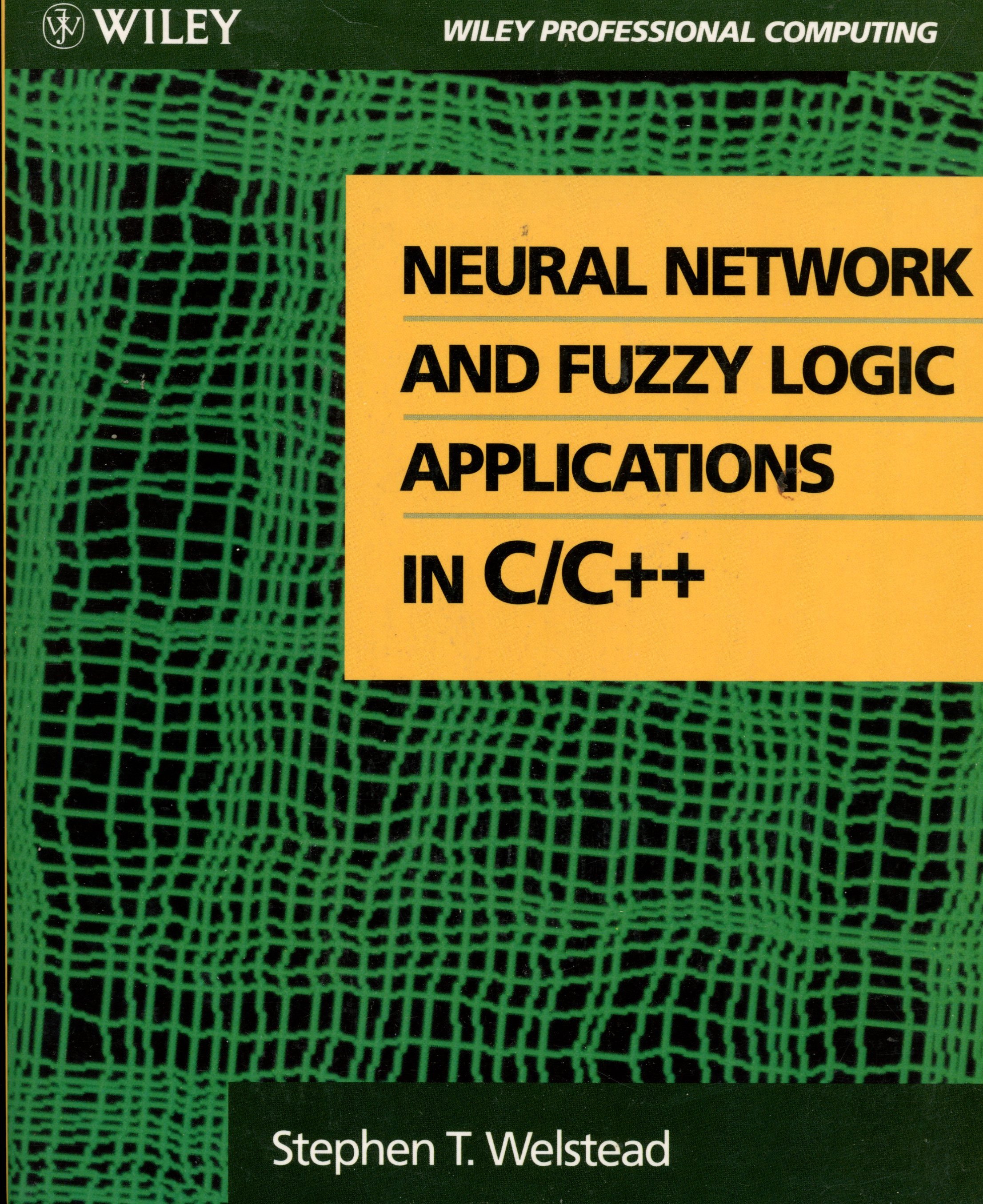 Neural Network and Fuzzy logic Applications in C/C++ - Stephen T. Welstead - 1994 - Paperback - Wiley