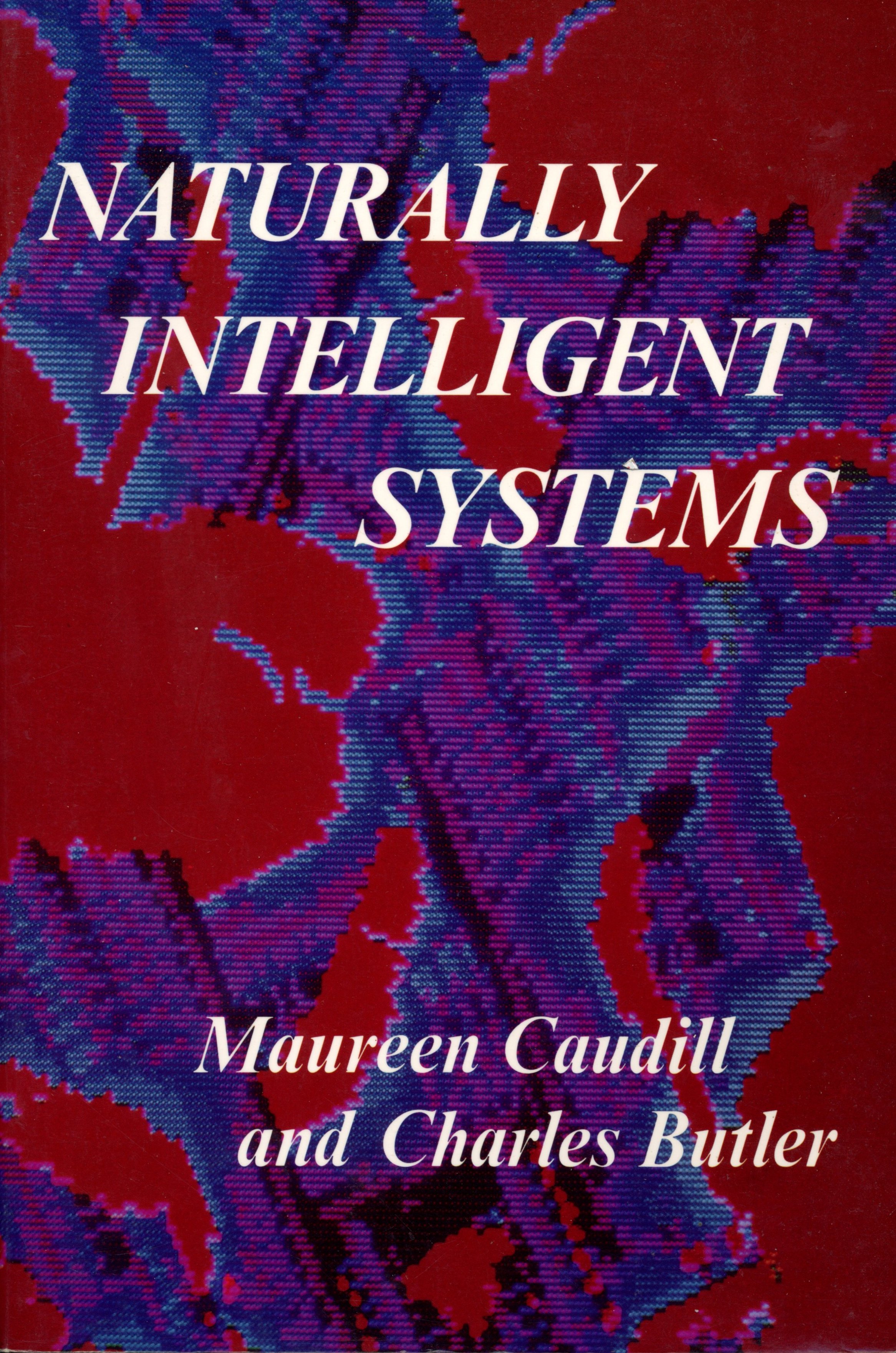 Naturally Intelligent Systems  - Maureen Caudill / Charles Butler - 3rd Edition - 1993 - Paperback - MIT Press