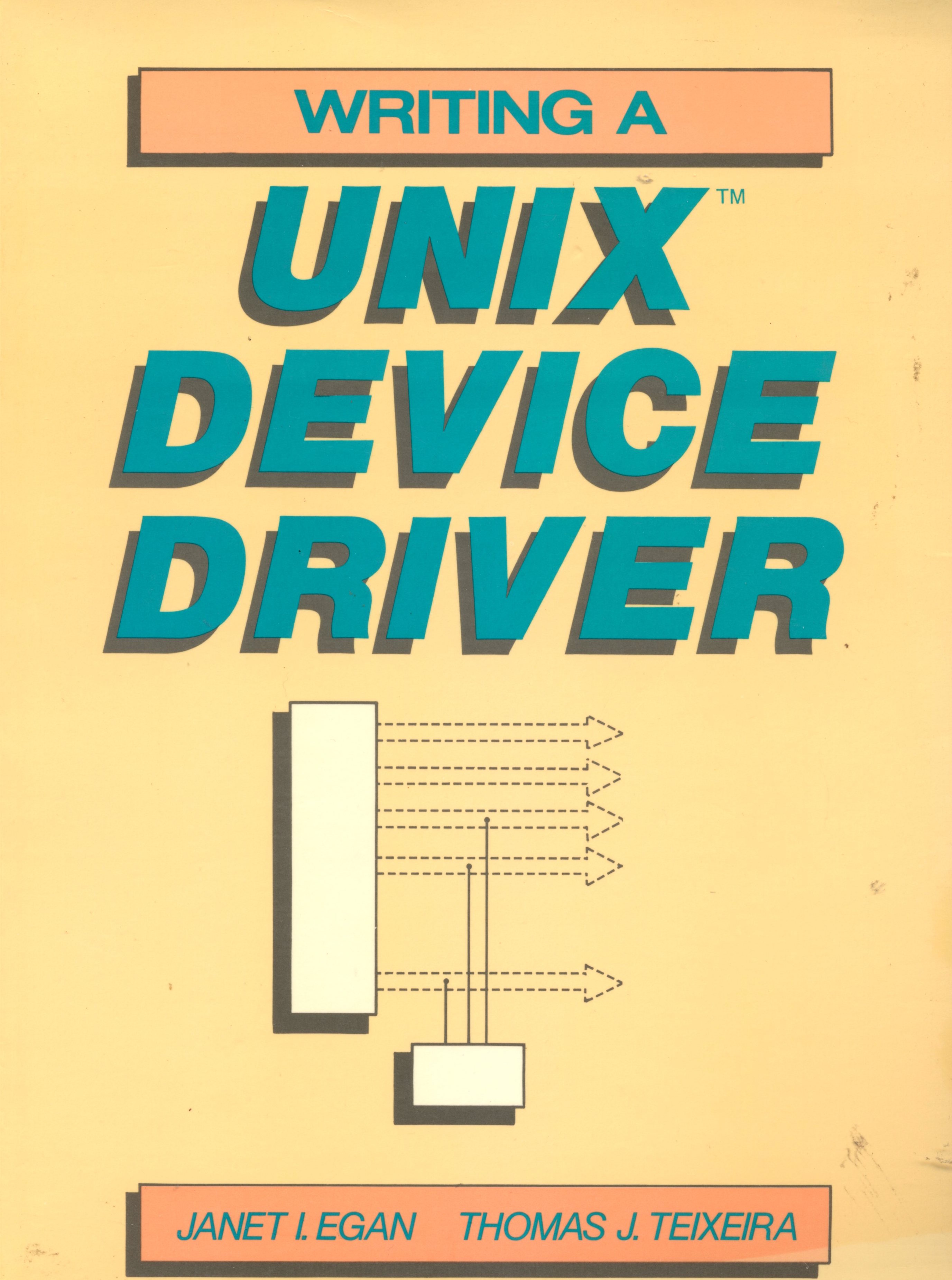 Writing A Unix Device Driver - Janet I. Egan - Thomas J. Teixeira - 1988 - Paperback - Wiley